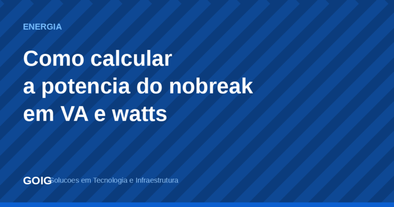 Como calcular a potência do nobreak em VA e watts