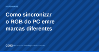 Como sincronizar o RGB do PC entre marcas diferentes